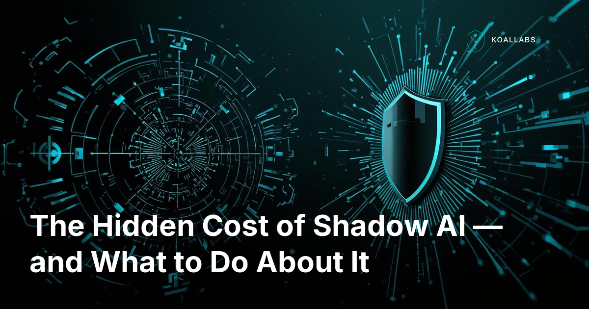 The Hidden Cost of Shadow AI (and What to Do About It)